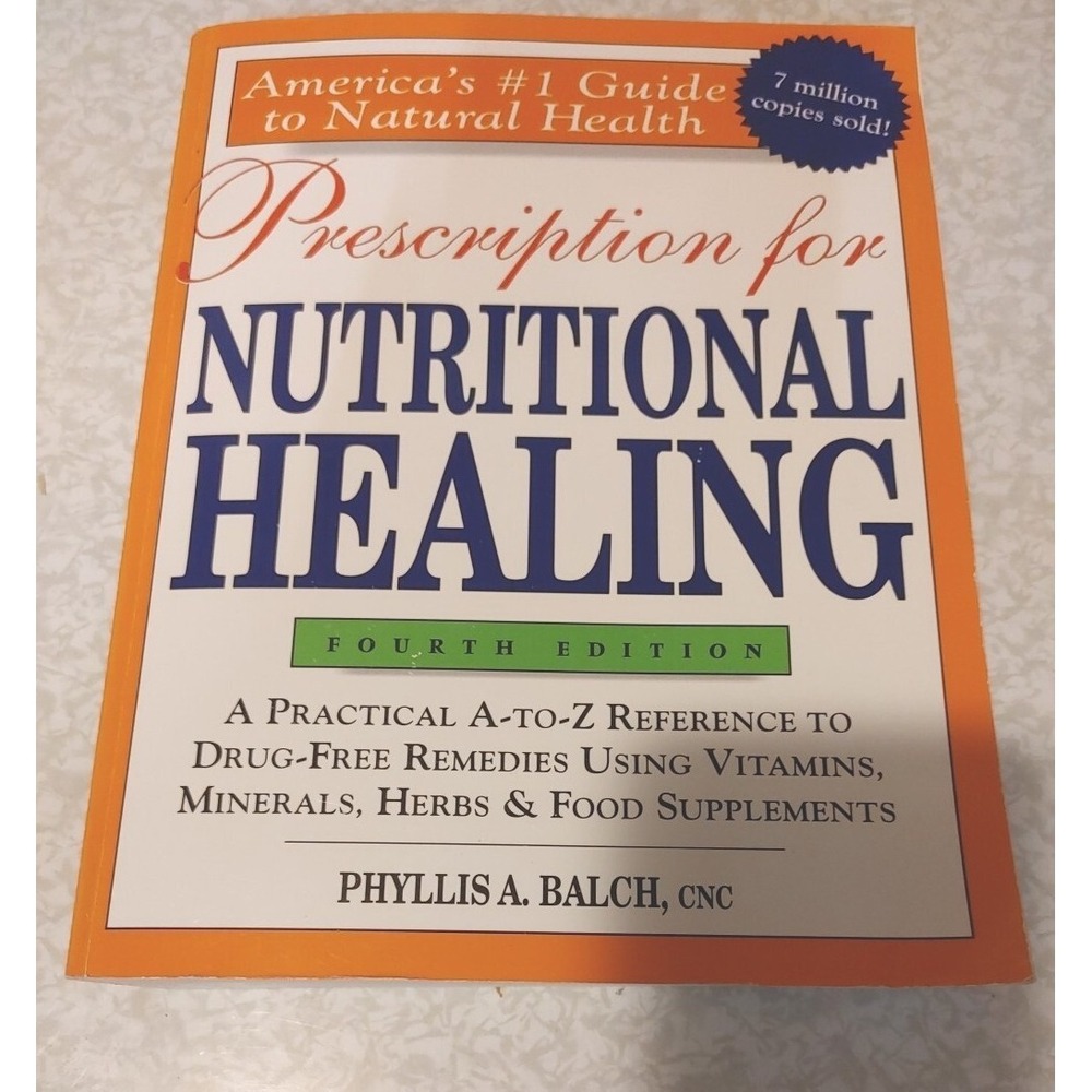 Prescription for Nutritional Healing : A Practical a-to-z Reference to Drug-Free